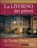 La Livorno dei pittori. 1.La vecchia Livorno