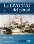 La Livorno dei pittori. 3.Il porto