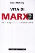 Vita di Marx. Una biografia rivoluzionaria