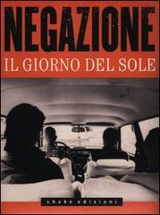 Negazione. Il giorno del sole. Con CD Audio