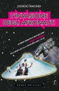 Invasione degli afronauti. Astronavi narrative di inizio millennio. Afrofuturismo: dalla musica jazz alla fantascienza nera, e oltre (L')