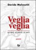 Veglia di veglia. Ultimo atlante di miti