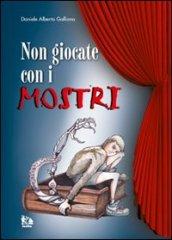 Non giocate con i mostri