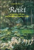 Reiki. Un percorso di vita, una disciplina di amore e luce