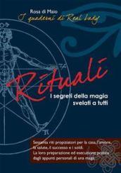 Rituali - I segreti della magia svelati a tutti (I quaderni di Real Lady)