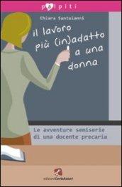 Il lavoro più (in)adatto a una donna. Le avventure semiserie di una docente precaria