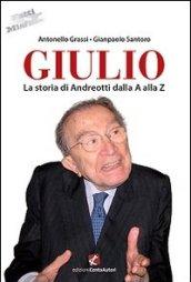 Giulio. La storia di Andreotti dalla A alla Z