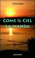 Come il ciel la manda