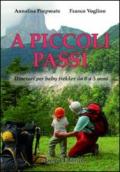 A piccoli passi. Itinerari per baby trekker da 0 a 5 anni