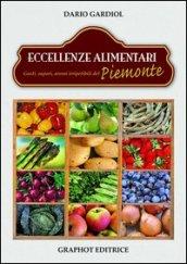 Eccellenze alimentari. Gusti, sapori, aromi del Piemonte