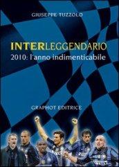 Interleggendario. 2010, l'anno indimenticabile