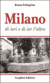 Milano di ieri e di ier l'altro