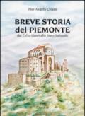 Breve storia del Piemonte. Dai celto-liguri allo Stato Sabaudo