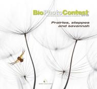 BioPhotoContest 2018. Praterie, steppe e savane. Ediz. illustrata