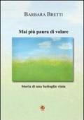 Mai più paura di volare. Storia di un battaglia vinta