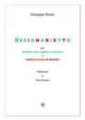 Dizionarietto. Per bambini che vogliono crescere e adulti in cerca d'identità