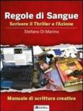 Regole di sangue. Scrivere il thriller e l'azione