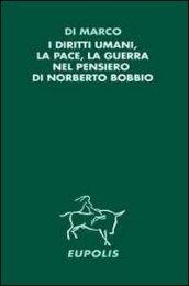 I diritti umani, la pace, la guerra nel pensiero di Norberto Bobbio