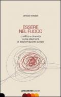 Essere nel fuoco. Conflitto e diversità come strumenti di trasformazione sociale