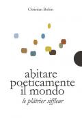 Abitare poeticamente il mondo-Le platrier siffleur. Ediz. bilingue