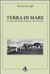 Terra di mare, le origini del turismo balneare a San Vincenzo