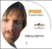 Fissa gli obiettivi. Con CD Audio