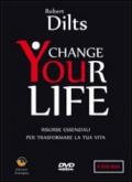 Change your life. Risorse essenziali per trasformare la tua vita. DVD