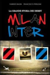 La grande storia dei derby Milan-Inter