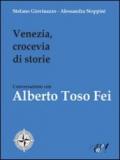 Venezia, crocevia di storie. Conversazione con Alberto Toso Fei