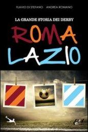 La grande storia dei derby Roma-Lazio