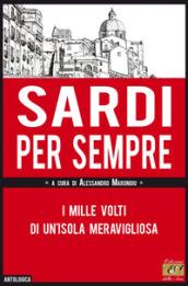 Sardi per sempre. I mille volti di un'isola meravigliosa