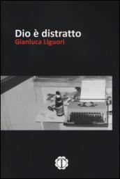 Dio è distratto