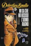 Detective Smullo. Mi sa che ho ucciso l'Uomo ragno