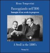 Passeggiando nell'800. Immagini di un secolo in progresso. Ediz. italiana e inglese