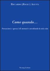 Come quando. Sensazioni e sprazzi di memorie sorvolando la mia vita