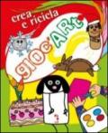 Gioc'art. Riciclo. Crea e ricicla