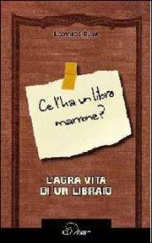 Ce l'ha un libro marrone? L'agra vita di un libraio