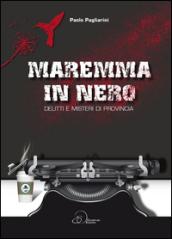 Maremma in nero. Delitti e misteri di provincia