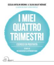 I miei quattro trimestri. Esercizi di positività. Spunti di neuroscienze & hypnobirthing