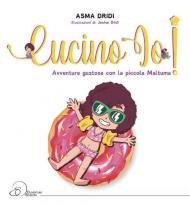 Cucino io! Avventure gustose con la piccola Maltuma