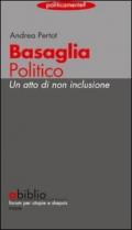 Basaglia politico. Un atto di non inclusione