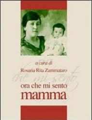 Ora che mi sento mamma