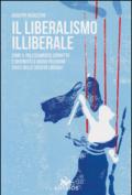 Il liberalismo illiberale. Come il politicamente corretto è divenuto la nuova religione civile delle società liberali