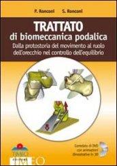 Trattato di biomeccanica podalica. Dalla protostoria del movimento al ruolo dell'orecchio nel controllo dell'equilibrio. Con DVD