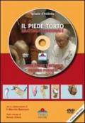 Il piede torto anatomia funzionale. Correzione virtuale. Metodo Ponseti. Con DVD