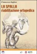 La spalla. Riabilitazione ortopedica