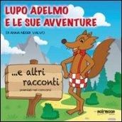 Lupo Adelmo e le sue avventure e altri racconti premiati nei concorsi