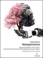 Mangascienza. Messaggi filosofici ed ecologici nell'animazione fantascientifica giapponese per ragazzi