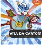 Vita da cartoni. Una microguida al cinema d'animazione. Con DVD