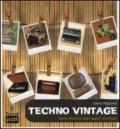 Techno vintage. Storia romantica degli strumenti di comunicazione